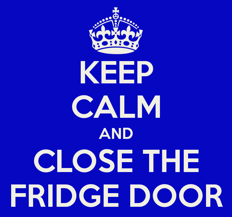 keep calm and close the fridge door